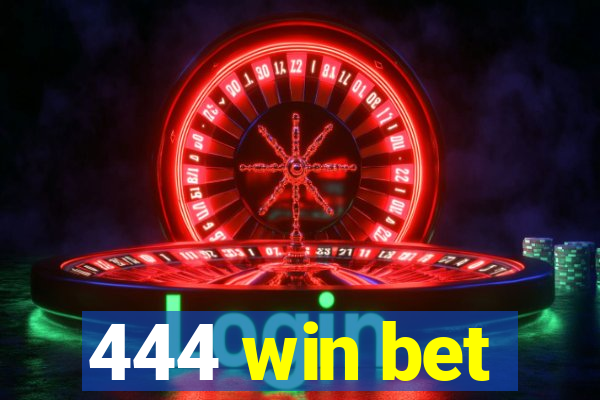 444 win bet